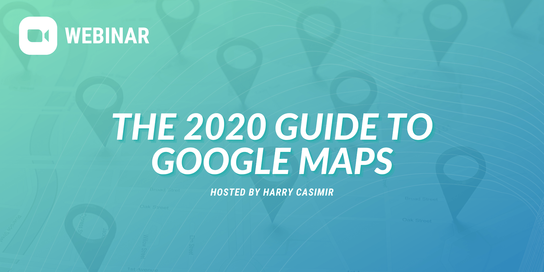 Webinar: The 2020 guide to Google Maps, hosted by Harry Casimir